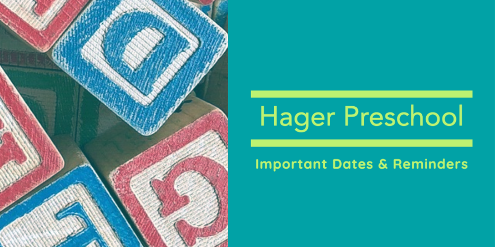 Hager Preschool Important Dates & Reminders